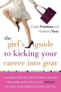 The Girl&#039;s Guide to Kicking Your Career Into Gear Summary
