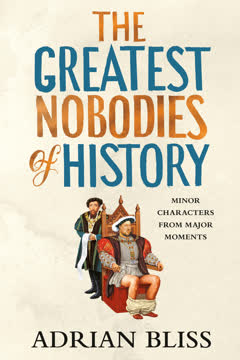 The Greatest Nobodies of History Summary