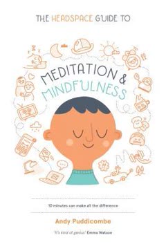 The Headspace Guide to Meditation &amp; Mindfulness Summary
