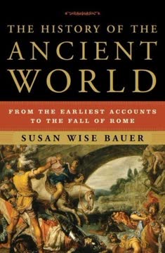 The History of the Ancient World by Susan Wise Bauer