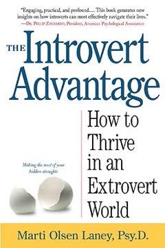 The Introvert Advantage: How to Thrive in an Extrovert World Summary