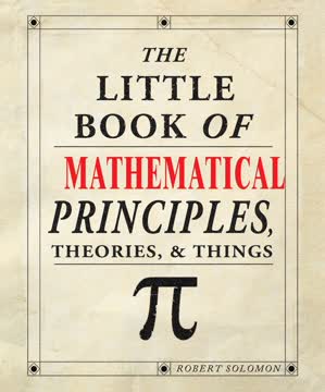 The Little Book of Mathematical Principles, Theories &amp; Things Summary
