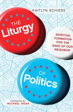 The Liturgy of Politics Summary