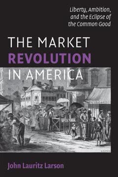 The Market Revolution in America Summary