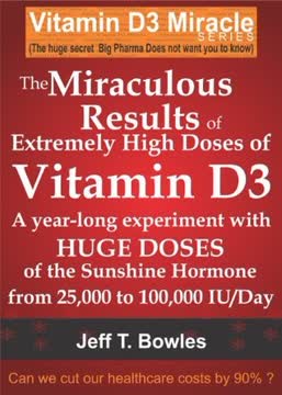 The Miraculous Results of Extremely High Doses of Vitamin D3 Summary