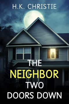 The Neighbor Two Doors Down Summary