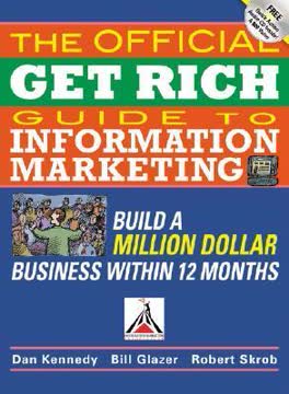 The Official Get Rich Guide to Information Marketing Summary
