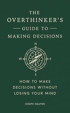 The Overthinker's Guide to Making Decisions Summary