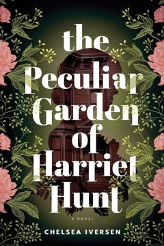 The Peculiar Garden of Harriet Hunt Summary