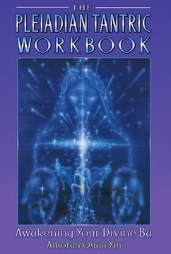 The Pleiadian Tantric Workbook by Amorah Quan Yin