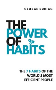 The Power Of Habit by George Duhigg