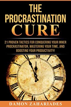 The Procrastination Cure by Damon Zahariades