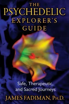 The Psychedelic Explorer&#039;s Guide Summary