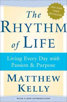 The Rhythm of Life by Matthew Kelly