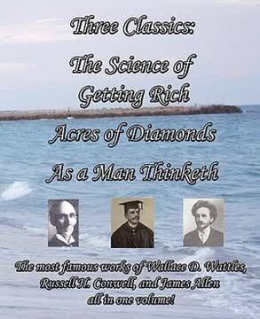 The Science of Getting Rich / Acres of Diamonds / As a Man Thinketh Summary