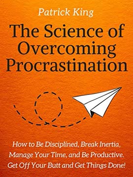 The Science of Overcoming Procrastination Summary
