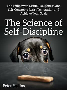 The Science of Self-Discipline by Peter Hollins