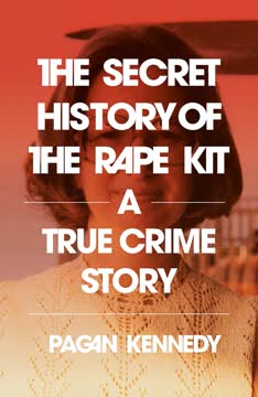The Secret History of the Rape Kit Summary