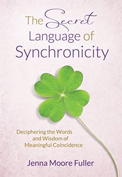 The Secret Language of Synchronicity by Jenna Moore Fuller