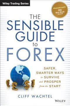 The Sensible Guide to Forex by Cliff Wachtel