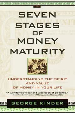 TheSeven Stages of Money Maturity by Kinder, George ( Author ) ON Mar-03-2008, Paperback Summary