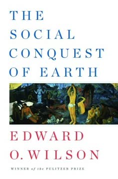 The Social Conquest of Earth Summary