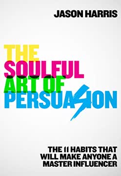 The Soulful Art of Persuasion Summary