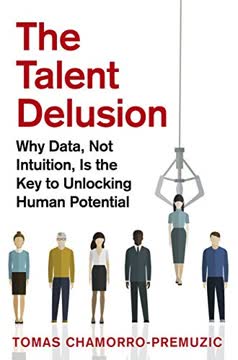 The Talent Delusion Summary