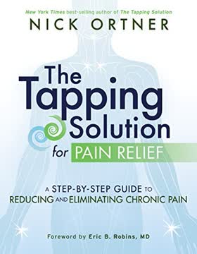 The Tapping Solution for Pain Relief Summary