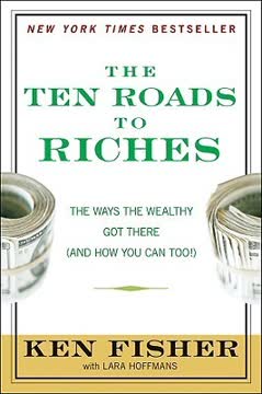 The Ten Roads to Riches by Kenneth L. Fisher