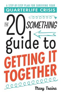 The Twentysomething Guide to Getting It Together Summary