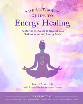 The Ultimate Guide to Energy Healing Summary