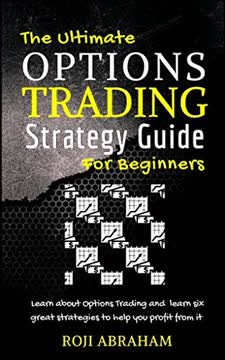 The Ultimate Options Trading Strategy Guide for Beginners Summary