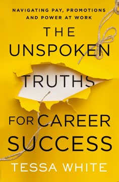 The Unspoken Truths for Career Success Summary