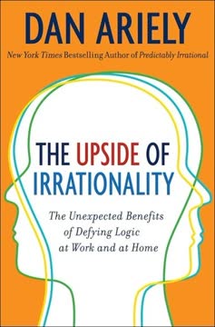 The Upside of Irrationality Summary
