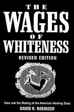 The Wages of Whiteness Summary
