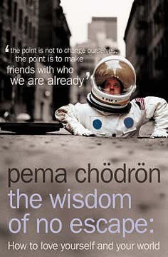 The Wisdom of No Escape by Pema Chödrön