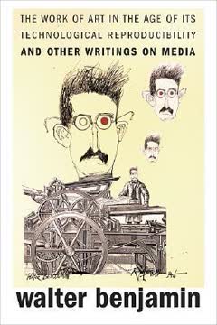 The Work of Art in the Age of Its Technological Reproducibility, and Other Writings on Media Summary