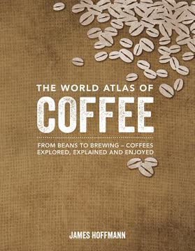 The World Atlas of Coffee Summary