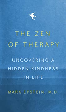The Zen of Therapy: Uncovering a Hidden Kindness in Life Summary