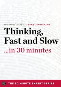 Thinking Fast and Slow in 30 Minutes - The Expert Guide to Daniel Kahneman&#039;s Critically Acclaimed Book Summary