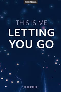 This Is Me Letting You Go Summary