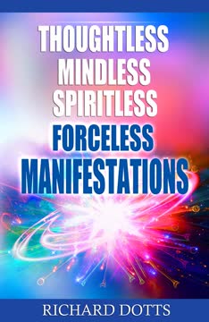 Thoughtless Mindless Spiritless Forceless Manifestations Summary