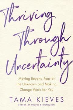 Thriving Through Uncertainty Summary