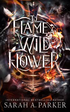 To Flame a Wild Flower Summary