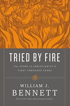 Tried by Fire by William J. Bennett