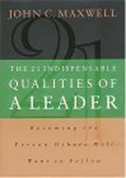 The 21 Indispensable Qualities of a Leader Summary