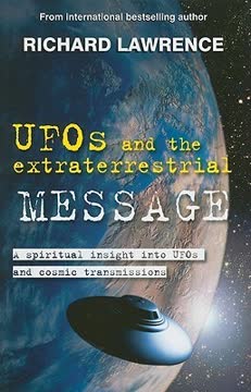 UFOs and the Extraterrestrial Message by Richard Lawrence