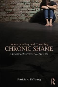 Understanding and Treating Chronic Shame Summary