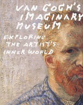 Van Gogh's Imaginary Museum